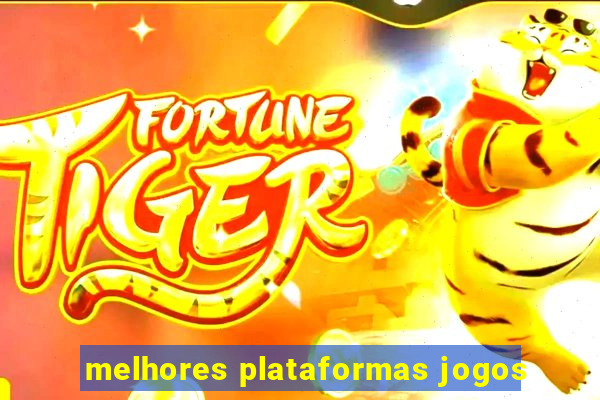 melhores plataformas jogos